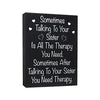 JennyGems Funny Sister Gift, Sometimes Talking To Your Sister Is All the Therapy You Need Wooden Sign, Christmas Gift for Sister, Made in USA