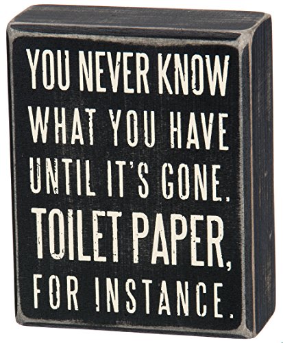 Primitives by Kathy 25465 Classic Box Sign, 4 x 5-Inches, You Never Know What You Have Until It's Gone,Black