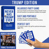 Never Have I Ever Trump Edition - an Adult Card Game for People Who Like to Play Drinking Games and Dislike Donald Trump [A Trivia Party Game]
